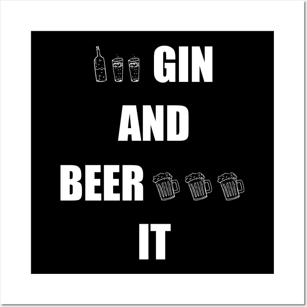 Gin and Beer It Funny Saying Wall Art by DMcK Designs